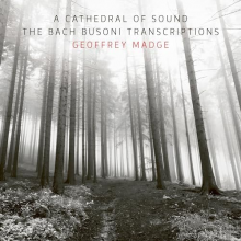 Madge, Geoffrey - Bach Busoni Transcriptions - a Cathedral of Sound