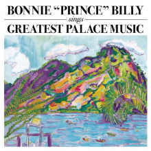 Bonnie Prince Billy - Greatest Palace Music