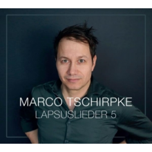 Tschirpke, Marco - Lapsuslieder 5