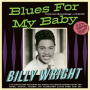 Wright, Billy - Blues For My Baby