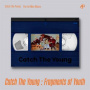 Catch the Young - Catch the Young : Fragments of Youth