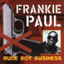 Paul, Frankie - Rude Boy Business