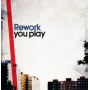 Rework - You Play