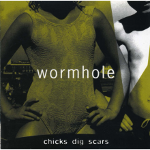 Wormhole - Chicks Dig Scars