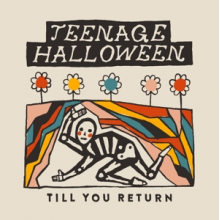 Teenage Halloween - Till You Return