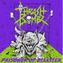 Thrash Bombz - Prisoner of Disaster