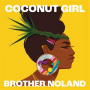 Brother Noland - Coconut Girl (1983 & 2023)