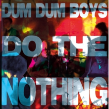 Dum Dum Boys - Do the Nothing