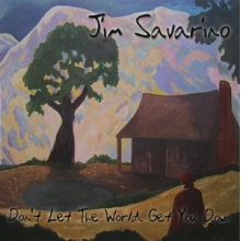 Savarino, Jim - Don't Let the World Get You Down
