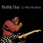 Guy, Buddy - DJ Play My Blues