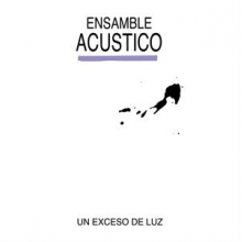 Acustico, Ensamble - Un Exceso De Luz