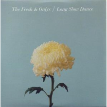 Fresh & Onlys - Long Slow Dance