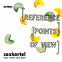 Saxkartel & Oene Van Geel - Reference Points of View
