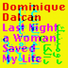 Dalcan, Dominique - Last Night a Woman Saved My Life