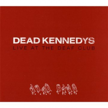 Dead Kennedys - Live At the Deaf Club