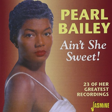 Bailey, Pearl - Ain't She Sweet