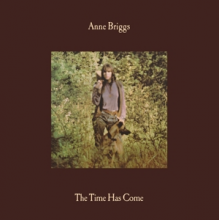 Briggs, Anne - Time Has Come
