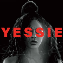 Reyez, Jessie - Yessie