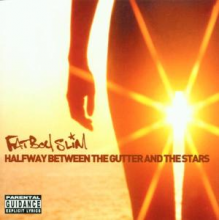 Fatboy Slim - Halfway Between the Gutter & the Stars