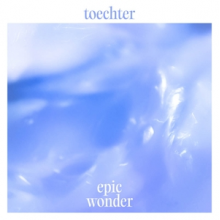 Toechter - Epic Wonder