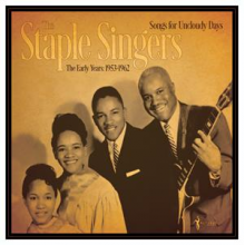 Staple Singers - Songs For Uncloudy Days: the Early Years 1953-62