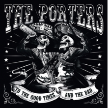 Porters, the - To the Good Times and the Bad