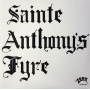 Sainte Anthony's Fyre - Sainte Anthony's Fyre
