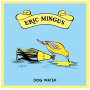 Mingus, Eric - Dog Water