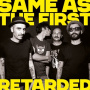 Retarded - Same As the First