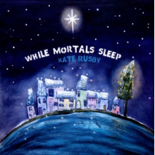 Rusby, Kate - While Mortals Sleep