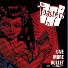 Toasters - One More Bullet