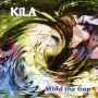 Kila - Mind the Gap