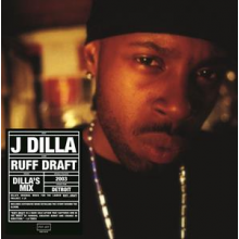 J Dilla - Ruff Draft: Dilla's Mix