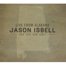 Jason Isbell and the 400 Unit - Live From Alabama