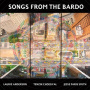 Anderson, Laurie & Tenzin Choegyal, Jesse Paris Smith - Songs From the Bardo: Illuminations On the Tibetan Book