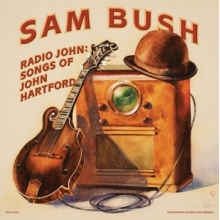 Bush, Sam - Radio John: Songs of John Hartford
