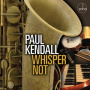 Kendall, Paul - Whisper Not
