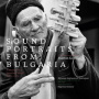V/A - Sound Portraits From Bulgaria: a Journey To a Vanished World 1966-1979