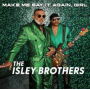 Isley Brothers - Make Me Say It Again, Girl