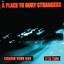 A Place To Bury Strangers - 7-Change Your God/is It Time