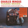 Mingus, Charles - Tijuana Moods