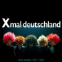 X-Mal Deutschland - Early Singles (1981-1982)
