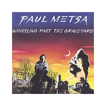 Metsa, Paul - Whistling Past Graveyard