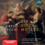 Cappella Musicale Eusebiana - Orfeo Vecchi: Six Voice Motets