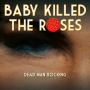 Baby Killed the Roses - Baby Killed the Roses