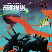 Manteca, Larry - Zombie Mandingo