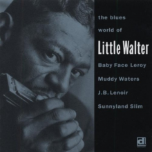 Little Walter W. Baby Face Leroy, Muddy Waters, J. - The Blues World of Little Walter