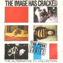 Alternative Tv - The Image Has Cracked