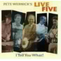 Wernick's Live Five, Pete - I Tell You What