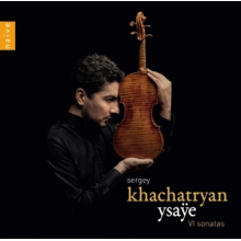 Khachatryan, Sergey - Ysaye: Vi Sonatas